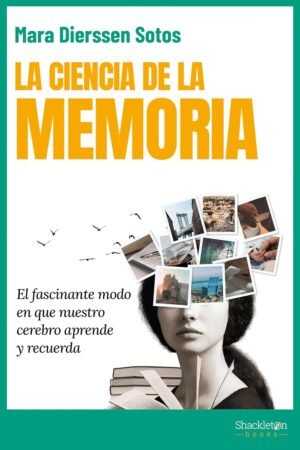 La ciencia de la memoria de Mara Dierssen Sotos