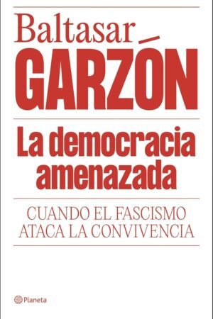 La democracia amenazada de Baltasar Garzón