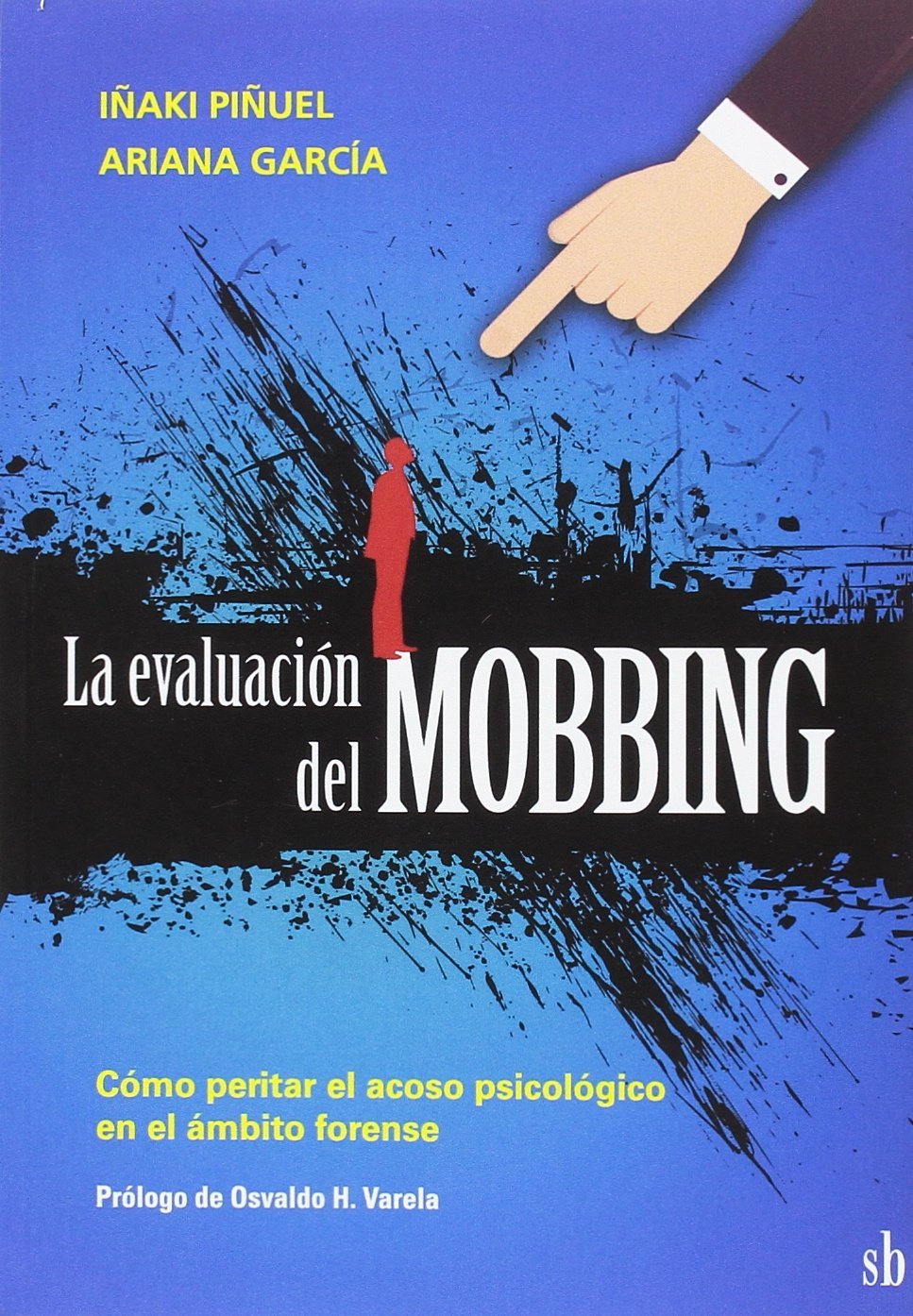 La evaluación del Mobbing de Iñaki Piñuel 1 La evaluación del Mobbing de Iñaki Piñuel