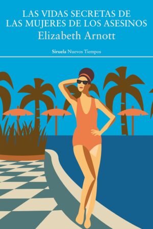 Las vidas secretas de las mujeres de los asesinos de Elizabeth Arnott