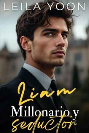 Liam, Millonario y Seductor de Leila Yoon