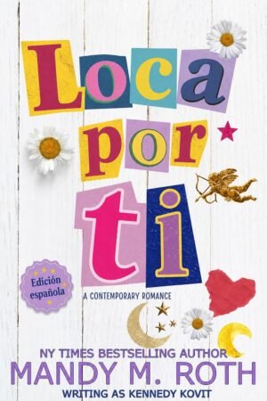 Loca por ti de Mandy M. Roth