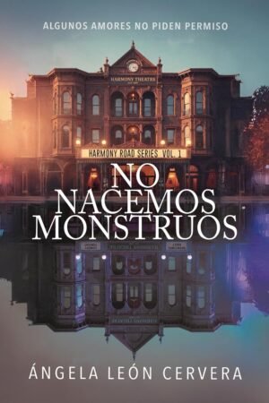 No nacemos monstruos de Ángela León Cervera