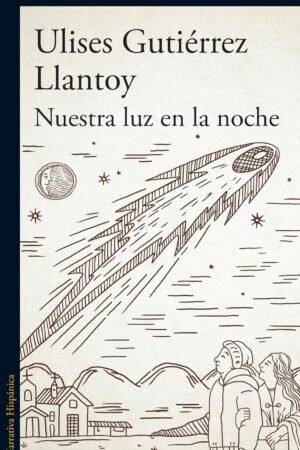 Nuestra luz en la noche de Ulises Gutiérrez Llantoy