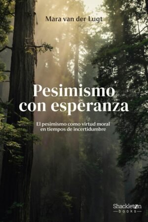 Pesimismo con esperanza de Mara van der Lugt