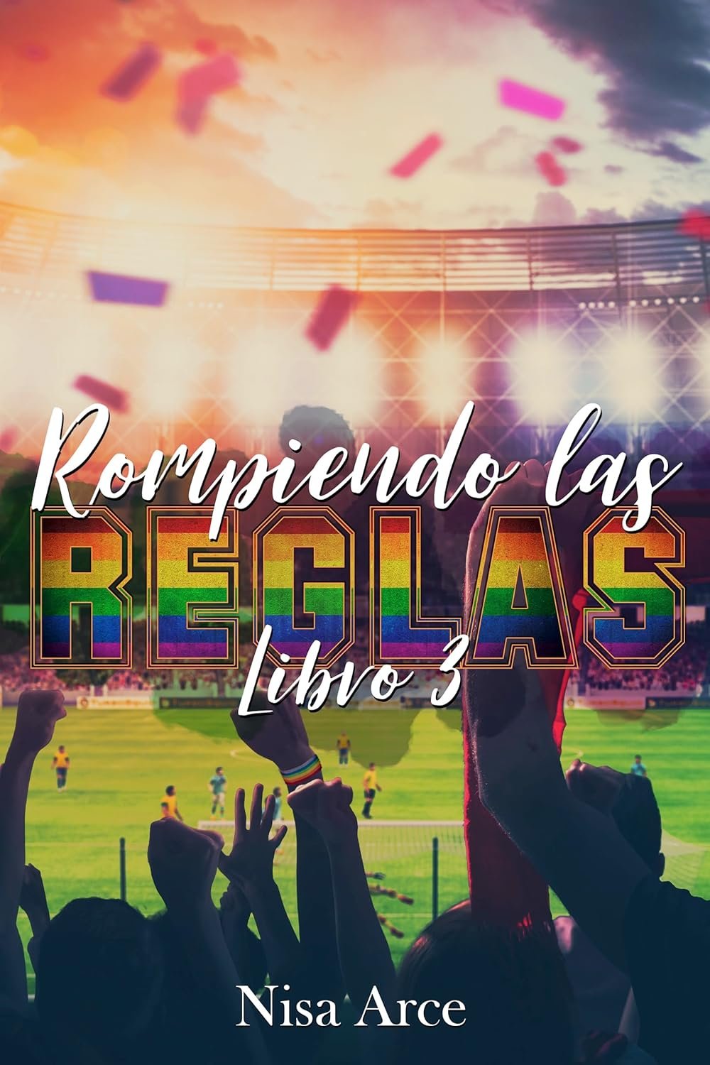 Rompiendo las reglas 3 de Nisa Arce 1 Rompiendo las reglas 3 de Nisa Arce