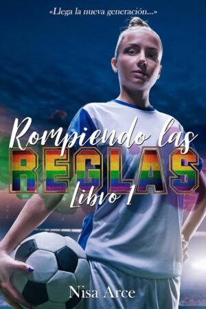 Rompiendo las reglas de Nisa Arce