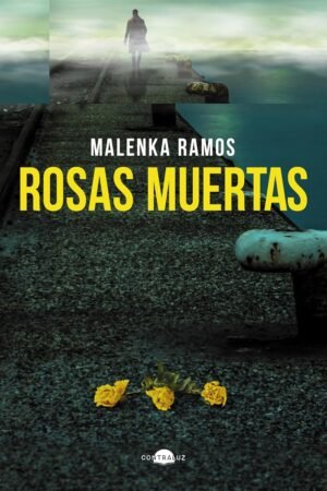 Rosas muertas de Malenka Ramos