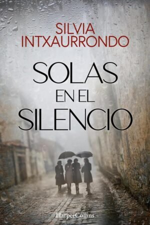 Solas en el silencio de Silvia Intxaurrondo Alcaine