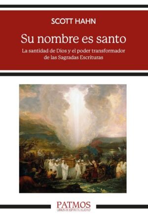 Su nombre es santo de Scott Hahn