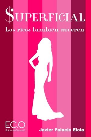 Superficial. Los ricos también mueren de Javier Palacio Elola