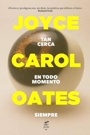 Tan cerca en todo momento siempre de Joyce Carol Oates