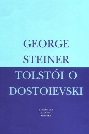 Tolstói o Dostoievski de George Steiner