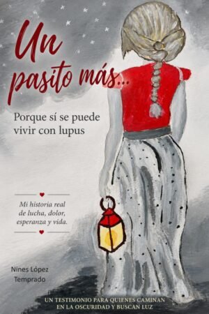 Un pasito más... porque si se puedes vivir con Lupus de Nines López Temprado