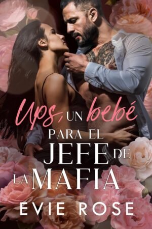 Ups, un bebé para el jefe de la Mafia de Evie Rose