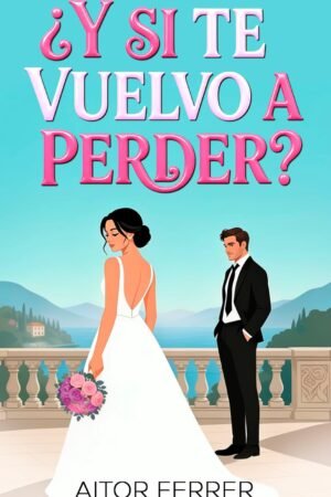 ¿Y si te vuelvo a perder? de Aitor Ferrer