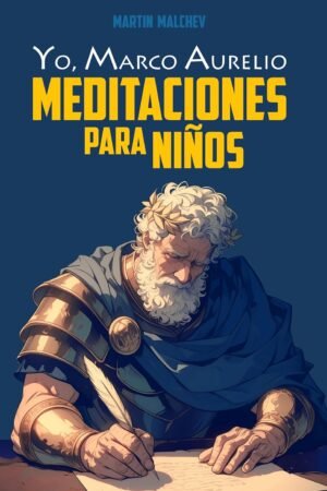 Yo, Marco Aurelio. Meditaciones para niños de Martin Malchev