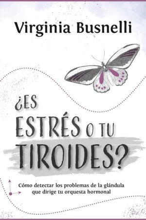¿Es estrés o tu tiroides? de Virginia Busnelli