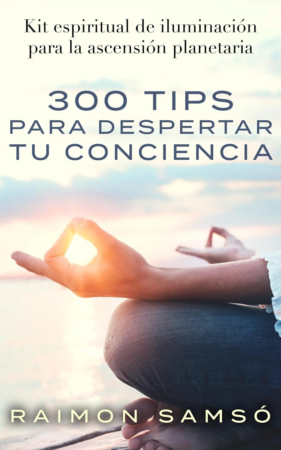 300 tips para despertar tu conciencia de Raimon Samsó 1 300 tips para despertar tu conciencia de Raimon Samsó