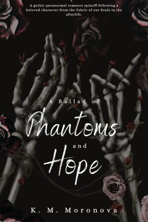 A Ballad of Phantoms and Hope de K. M. Moronova