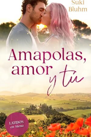 Amapolas, amor y tú de Suki Bluhm