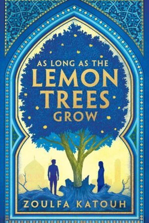 As Long as the Lemon Trees Grow de Zoulfa Katouh