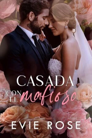 Casada con el mafioso de Evie Rose