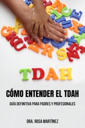 Cómo entender el TDAH de Dra. Rosa Martínez
