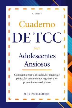 Cuaderno de TCC para Adolescentes Ansiosos de B. Smith