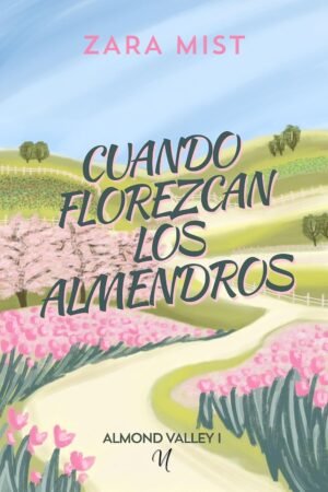 Cuando florezcan los almendros de Zara Mist