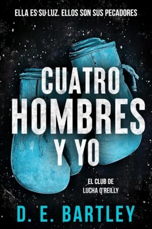 Cuatro hombres y yo de D. E. Bartley