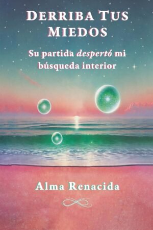 Derriba tus miedos de Alma Renacida