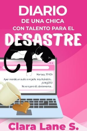 Diario de una chica con talento para el desastre de Clara Lane S.