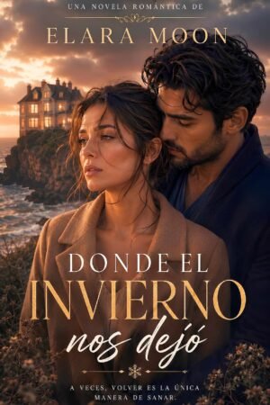 Donde le invierno nos dejó de Elara Moon
