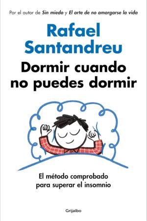 Dormir cuando no puedes dormir de Rafael Santandreu