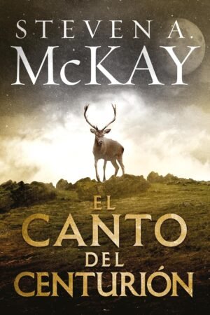 El Canto del Centurión de Steven A. McKay