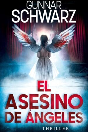 El asesino de ángeles de Gunnar Schwar