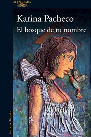 El bosque de tu nombre de Karina Pacheco Medrano