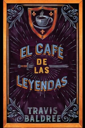 El café de las leyendas de Travis Baldree