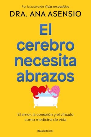 El cerebro necesita abrazos de Dra. Ana Asensio
