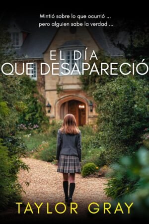 El día que desapareció de Taylor Gray