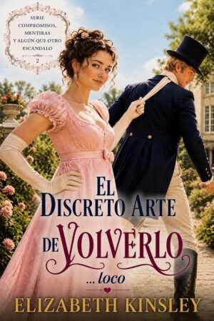 El discreto arte de volverlo... loco de Elizabeth Kinsley