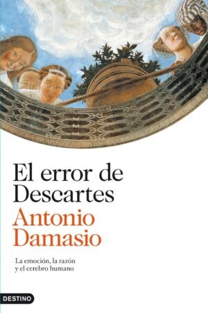 El error de Descartes de Antonio Damasio