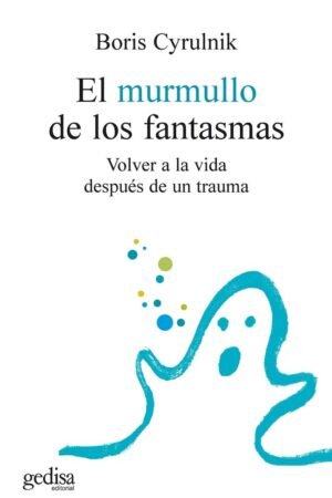 El murmullo de los fantasmas de Boris Cyrulnik