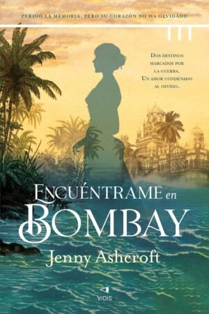 Encuéntrame en Bombay de Jenny Ashcroft