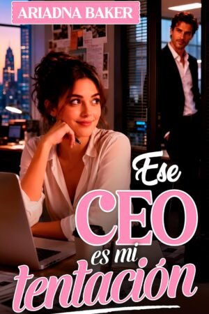 Ese CEO es mi tentación de Ariadna Baker