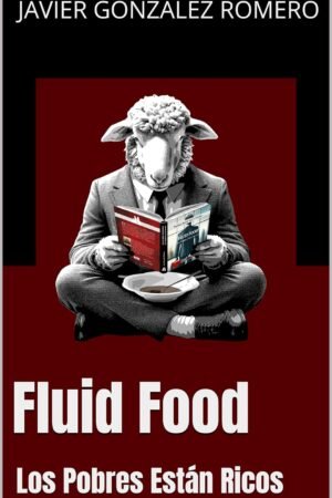 Fluid Food. Los pobres están ricos de Javier González Romero