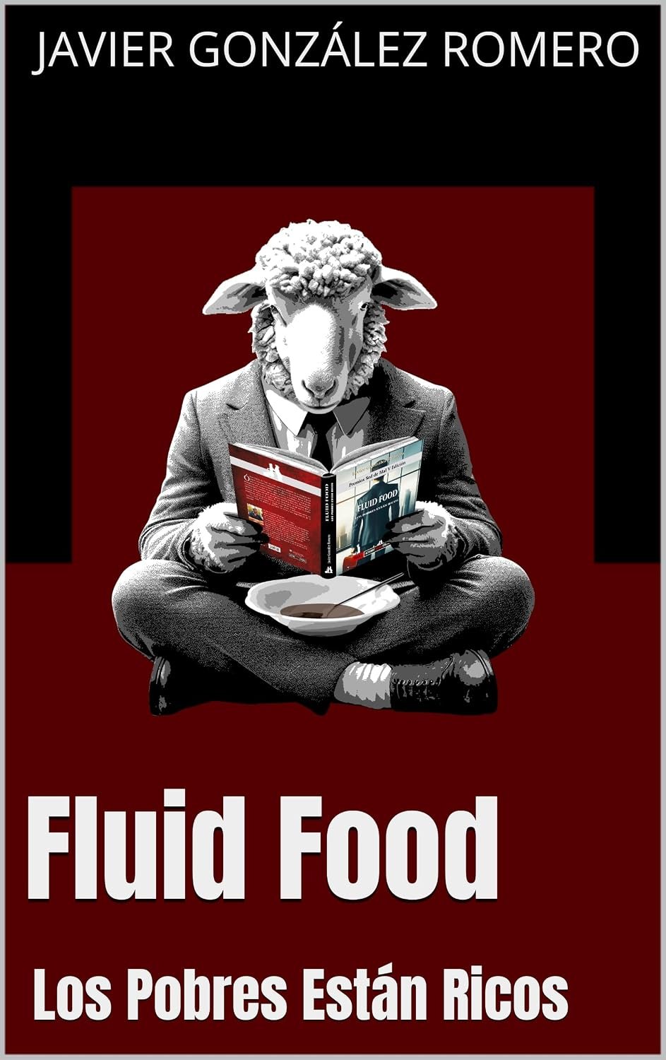 Fluid Food. Los pobres están ricos de Javier González Romero 1 Fluid Food. Los pobres están ricos de Javier González Romero