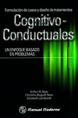 Formulación de casos y diseño de tratamiento Cognitivos-Conductuales de Arthur M. Nezu