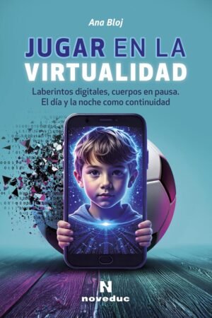 Jugar en la virtualidad de Ana Bloj